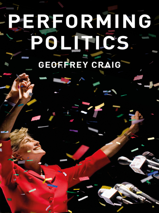 Title details for Performing Politics by Geoffrey Craig - Available